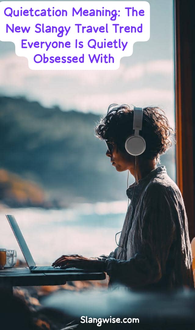 Quietcation Meaning: The New Slangy Travel Trend Everyone Is Quietly Obsessed With