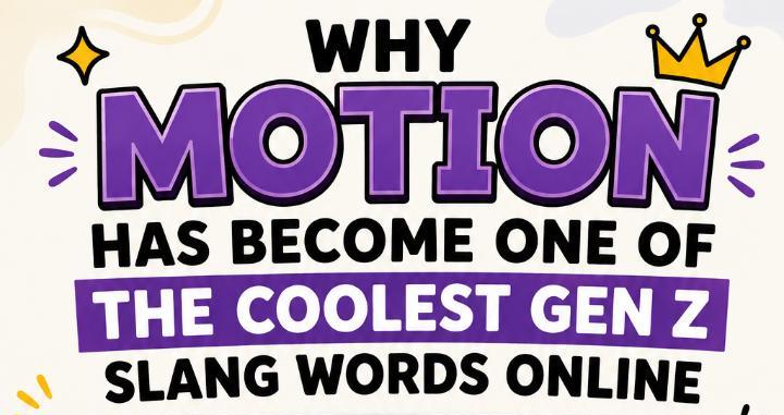 Why Motion Has Become One of the Coolest Gen Z Slang Words Online