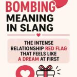 Love Bombing Meaning in Slang: The Intense Relationship Red Flag That Feels Like a Dream at First