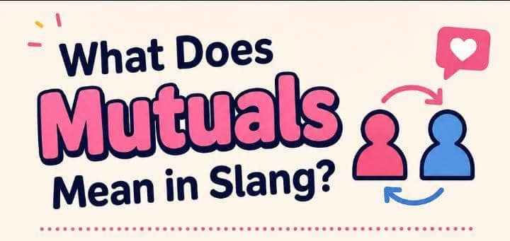 Mutuals Meaning in Slang: Why This One Word Quietly Reveals Your Whole Online Circle