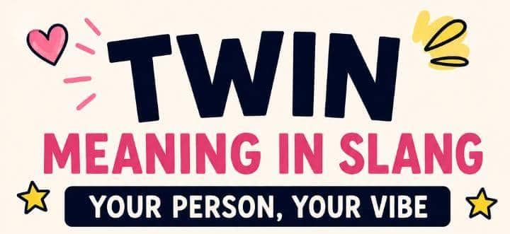 Twin Meaning in Slang: Why This Tiny Word Suddenly Became Everyone’s Favorite Compliment