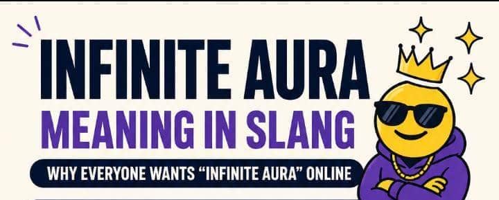 Infinite Aura Meaning in Slang: Why Everyone Wants "Infinite Aura" Online