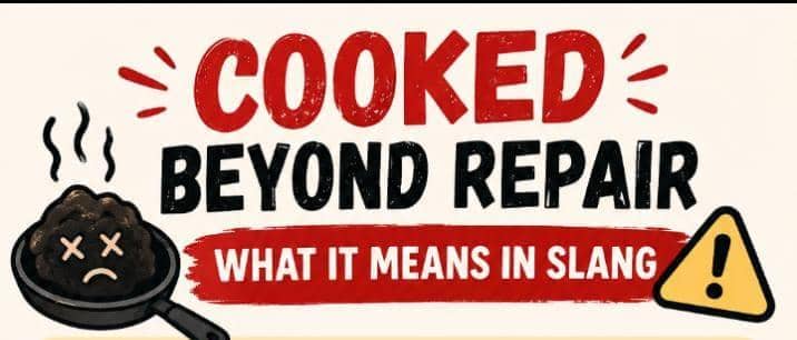 What Does Cooked Beyond Repair Mean in Slang? The Brutal Phrase Everyone Is Using in 2026
