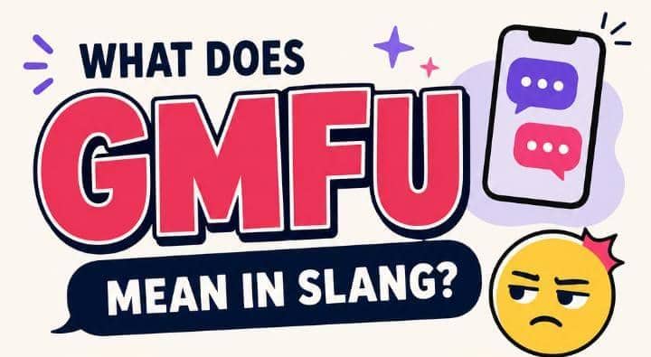 What Does GMFU Mean in Slang? The Viral Texting Acronym Everyone Keeps Using