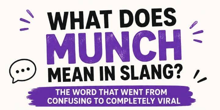 What Does Munch Mean in Slang? The Word That Went From Confusing to Completely Viral