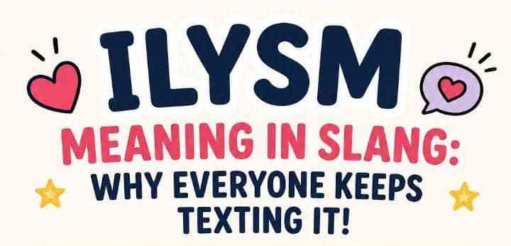 ILYSM Meaning in Slang: Why Everyone Keeps Texting It (And What It Really Means)