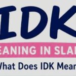 IDK Meaning in Slang: What Does IDK Mean in Texts, TikTok & Chats?
