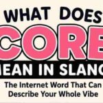 Core Meaning in Slang: The Internet Word That Can Describe Your Whole Vibe
