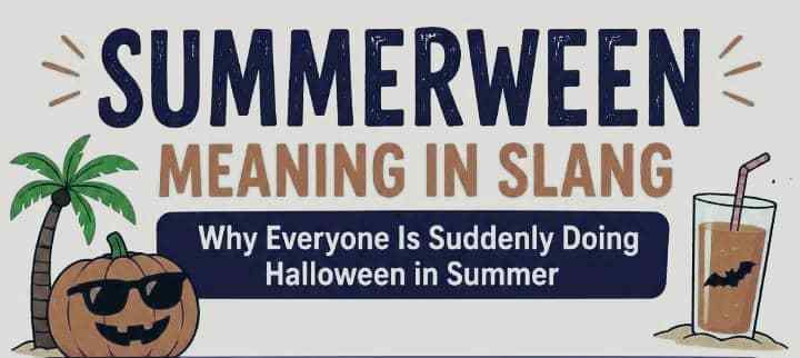 Summerween Meaning in Slang: Why Everyone Is Suddenly Doing Halloween in Summer