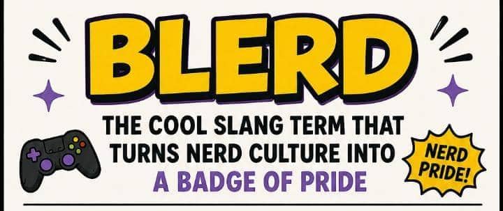 Blerd Meaning: The Cool Slang Term That Turns Nerd Culture Into a Badge of Pride
