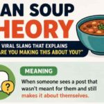 Bean Soup Theory Meaning: The Viral Slang That Perfectly Explains “Why Are You Making This About You?”