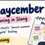 Maycember Meaning in Slang: The Busy, Chaotic “Almost-Summer But Not Quite” Feeling Everyone Keeps Talking About