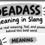 Deadass Meaning in Slang: The Real Meaning, Feel, and Power Behind This Bold Word