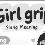 Girl Grip Meaning in Slang: The Surprising Viral Phrase Everyone Is Talking About