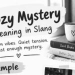 Cozy Mystery Meaning in Slang: Why People Use It to Describe Soft, Low-Stakes Drama